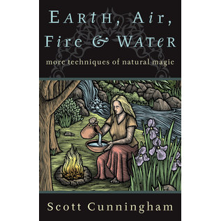 Llewellyn Publications Earth, Air, Fire & Water: More Techniques of Natural Magic - by Scott Cunningham