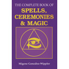 Llewellyn Publications The Complete Book of Spells, Ceremonies & Magic