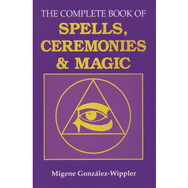 Llewellyn Worldwide The Complete Book of Spells, Ceremonies & Magic by Migene González-Wippler