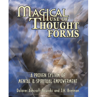 Llewellyn Publications Magical Use of Thought Forms: A Proven System of Mental & Spiritual Empowerment - by Dolores Ashcroft-Nowicki and J. H. Brennan