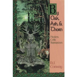 Llewellyn Worldwide By Oak, Ash, & Thorn: Modern Celtic Shamanism by D.J. Conway