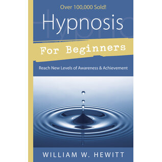 Llewellyn Publications Hypnosis for Beginners: Reach New Levels of Awareness & Achievement - by William W. Hewitt