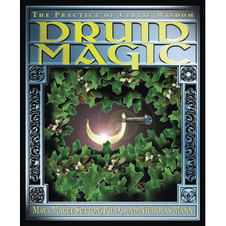Llewellyn Publications Druid Magic: The Practice of Celtic Wisdom - by Maya Magee Sutton and Nicholas R. Mann