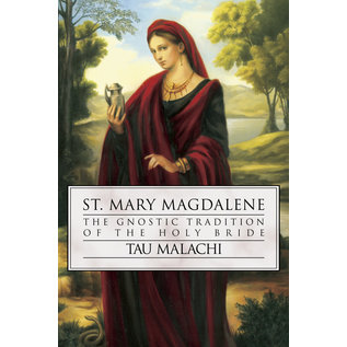 Llewellyn Publications St. Mary Magdalene: The Gnostic Tradition of the Holy Bride - by Tau Malachi