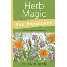 Llewellyn Publications Herb Magic for Beginners: Down-To-Earth Enchantments