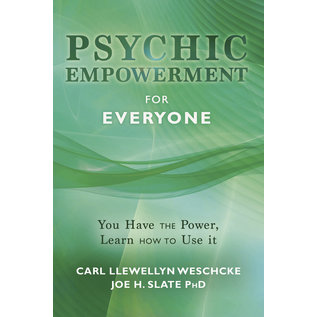 Llewellyn Worldwide Psychic Empowerment for Everyone: You Have the Power, Learn How to Use It - by Carl Llewellyn Weschcke and Joe H. Slate
