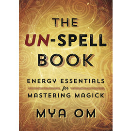 Llewellyn Publications The Un-Spell Book: Energy Essentials for Mastering Magick