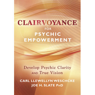 Llewellyn Worldwide Clairvoyance for Psychic Empowerment: The Art & Science of "Clear Seeing" Past the Illusions of Space & Time & Self-Deception - by Carl Llewellyn Weschcke