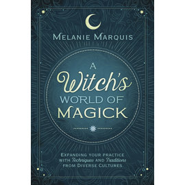 Llewellyn Publications A Witch's World of Magick: Expanding Your Practice with Techniques & Traditions from Diverse Cultures