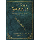Llewellyn Publications The Witch's Wand: The Craft, Lore, and Magick of Wands & Staffs