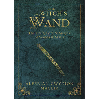 Llewellyn Publications The Witch's Wand: The Craft, Lore, and Magick of Wands & Staffs - by Alferian Gwydion MacLir