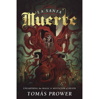 Llewellyn Publications La Santa Muerte: Unearthing the Magic & Mysticism of Death - by Tomás Prower