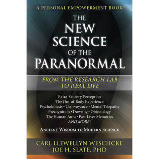 Llewellyn Worldwide The New Science of the Paranormal: From the Research Lab to Real Life - by Carl Llewellyn Weschcke and Joe H. Slate Phd