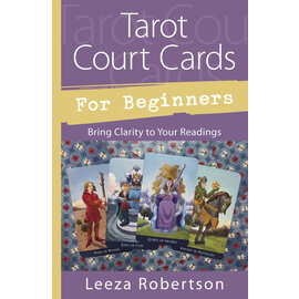 Llewellyn Worldwide Out of Print - Tarot Court Cards for Beginners: Bring Clarity to Your Readings by Leeza Robertson