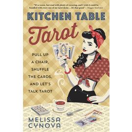 Llewellyn Worldwide Kitchen Table Tarot: Pull Up a Chair, Shuffle the Cards, and Let's Talk Tarot by Melissa Cynova