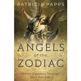 Llewellyn Worldwide Angels of the Zodiac: Divine Guidance Through Your Sun Sign by Patricia Papps