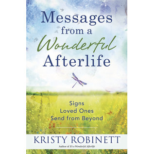 Llewellyn Publications Messages From a Wonderful Afterlife: Signs Loved Ones Send From Beyond - by Kristy Robinett