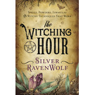 Llewellyn Publications The Witching Hour: Spells, Powders, Formulas, and Witchy Techniques That Work