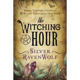Llewellyn Worldwide The Witching Hour: Spells, Powders, Formulas, and Witchy Techniques That Work by Silver RavenWolf