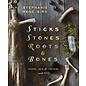 Llewellyn Worldwide Sticks, Stones, Roots & Bones: Hoodoo, Mojo & Conjuring With Herbs - by Stephanie Rose Bird
