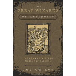 Llewellyn Publications The Great Wizards of Antiquity: The Dawn of Western Magic and Alchemy - by Guy Ogilvy