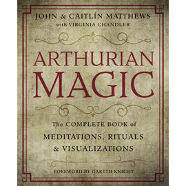 Llewellyn Worldwide Arthurian Magic: A Practical Guide to the Wisdom of Camelot by John Matthews, Virginia Chandler, Caitlin Matthews, Gareth Knight