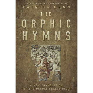 Llewellyn Publications The Orphic Hymns: A New Translation for the Occult Practitioner - by Patrick Dunn