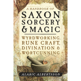 Llewellyn Worldwide A Handbook of Saxon Sorcery & Magic: Wyrdworking, Rune Craft, Divination & Wortcunning by Alaric Albertsson
