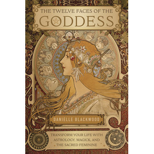 Llewellyn Publications The Twelve Faces of the Goddess: Transform Your Life with Astrology, Magick, and the Sacred Feminine - by Danielle Blackwood