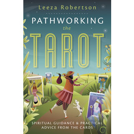 Llewellyn Worldwide Pathworking the Tarot: Spiritual Guidance & Practical Advice from the Cards by Leeza Robertson