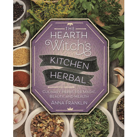 Llewellyn Worldwide The Hearth Witch's Kitchen Herbal: Culinary Herbs for Magic, Beauty, and Health by Anna Franklin
