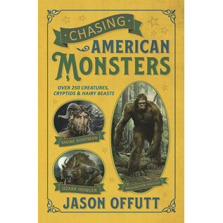 Llewellyn Worldwide Chasing American Monsters: Over 250 Creatures, Cryptids & Hairy Beasts - by Jason Offutt