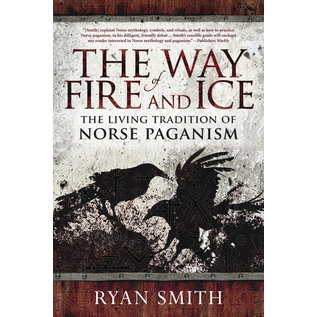Llewellyn Worldwide The Way of Fire and Ice: The Living Tradition of Norse Paganism - by Ryan Smith