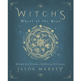Llewellyn Worldwide DO NOT REORDER - Witch's Wheel of the Year: Rituals for Circles, Solitaries & Covens by Jason Mankey