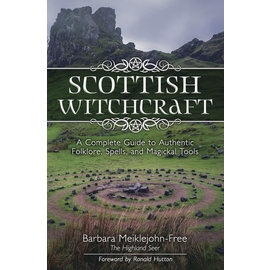 Llewellyn Worldwide Scottish Witchcraft: A Complete Guide to Authentic Folklore, Spells, and Magickal Tools by Barbara Meiklejohn-Free