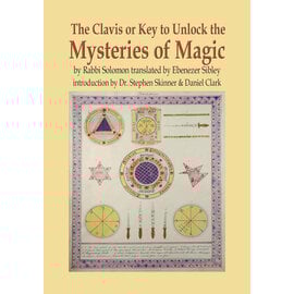Llewellyn Publications The Clavis or Key to Unlock the Mysteries of Magic: By Rabbi Solomon Translated by Ebenezer Sibley