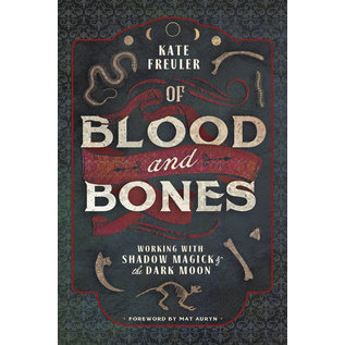 Llewellyn Worldwide Of Blood and Bones: Working with Shadow Magick & the Dark Moon - by Kate Freuler and Mat Auryn