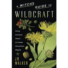 Llewellyn Worldwide A Witch's Guide to Wildcraft: Using Common Plants to Create Uncommon Magick by JD Walker