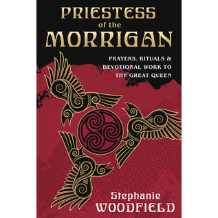 Llewellyn Publications Priestess of the Morrigan: Prayers, Rituals & Devotional Work to the Great Queen - by Stephanie Woodfield