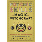 Llewellyn Worldwide Psychic Skills for Magic & Witchcraft: Developing Your Spirit, Intuition & Clairvoyance by Cat Gina Cole