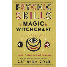 Llewellyn Worldwide Psychic Skills for Magic & Witchcraft: Developing Your Spirit, Intuition & Clairvoyance by Cat Gina Cole
