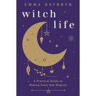 Llewellyn Worldwide Witch Life: A Practical Guide to Making Every Day Magical by Emma Kathryn