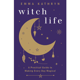 Llewellyn Worldwide Witch Life: A Practical Guide to Making Every Day Magical by Emma Kathryn
