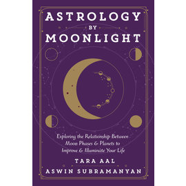 Llewellyn Worldwide Astrology by Moonlight: Exploring the Relationship Between Moon Phases & Planets to Improve & Illuminate Your Life by Tara Aal, Aswin Subramanyan