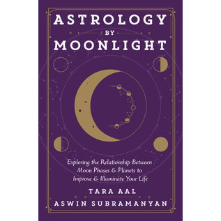 Llewellyn Worldwide Astrology by Moonlight: Exploring the Relationship Between Moon Phases & Planets to Improve & Illuminate Your Life - by Tara Aal and Aswin Subramanyan
