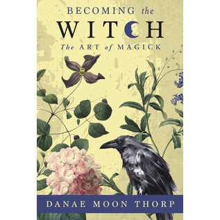 Llewellyn Worldwide Becoming the Witch: The Art of Magick - by Danae Moon Thorp