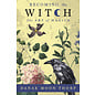 Llewellyn Worldwide Becoming the Witch: The Art of Magick - by Danae Moon Thorp