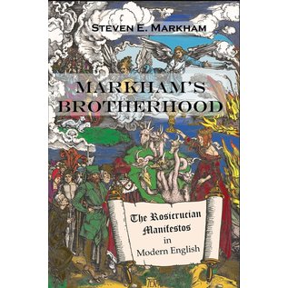Ferret Books Markham's Brotherhood: The Rosicrucian Manifestos in Modern English - by Steven E Markham