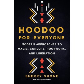 North Atlantic Books Hoodoo for Everyone: Modern Approaches to Magic, Conjure, Rootwork, and Liberation