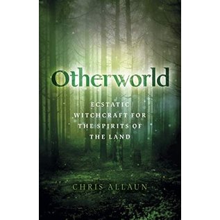 Moon Books Otherworld: Ecstatic Witchcraft for the Spirits of the Land - by Chris Allaun